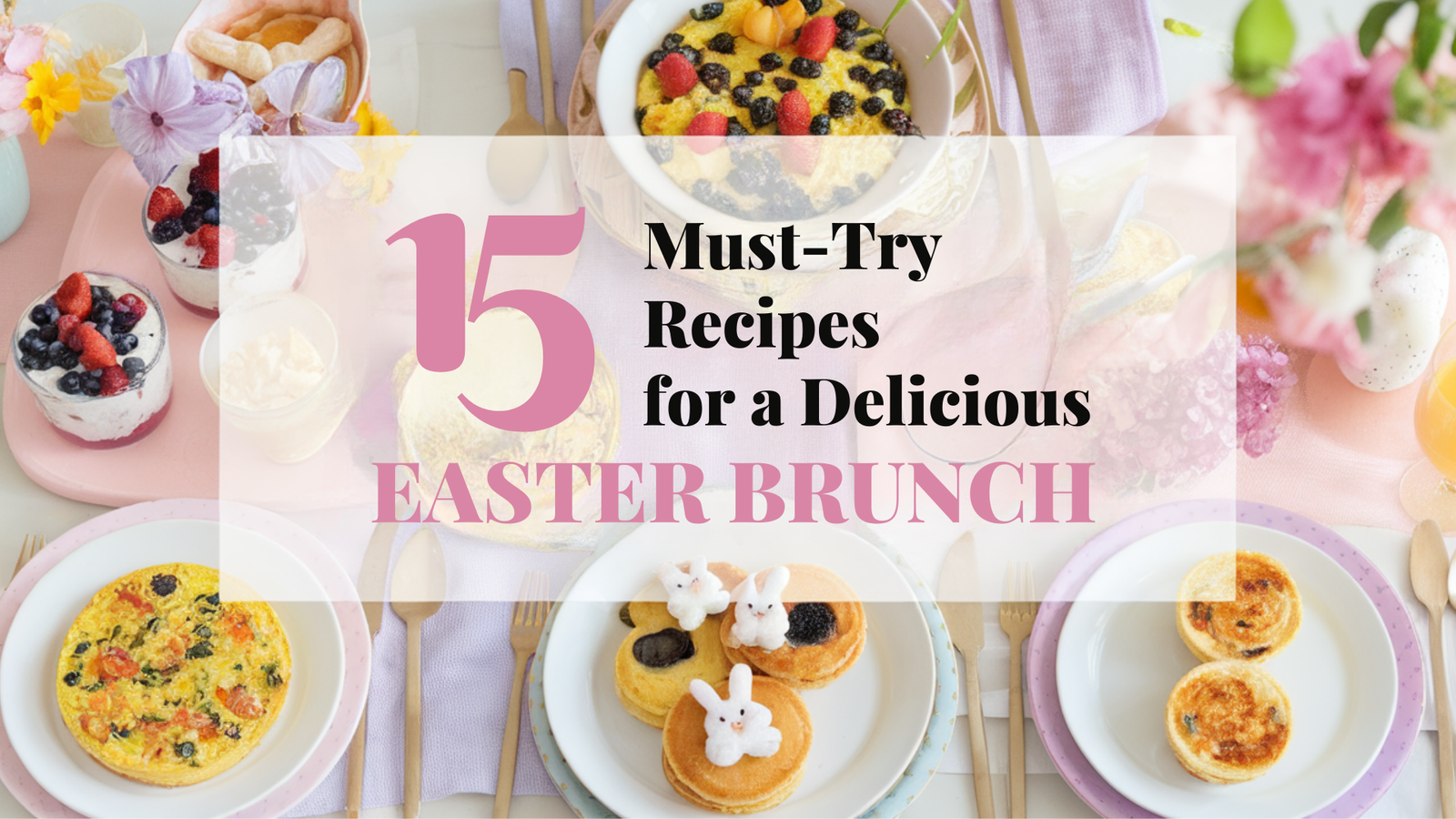 The image's central theme is a vibrant and festive Easter brunch setting. There is a beautifully arranged table showcasing a variety of colorful and appetizing dishes such as Spring Vegetable Frittata, berry and Yogurt Parfaits, Easter Bunny Pancakes, and mini quiches, each styled in an elegant yet inviting manner. The background subtly hints at a bright and cheerful spring day, with soft, feminine colors like pastel pinks, yellows, and lavenders.